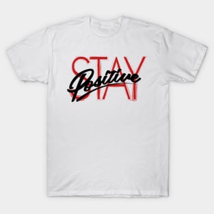 Stay Positive T-Shirt